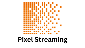 Pixel Streaming