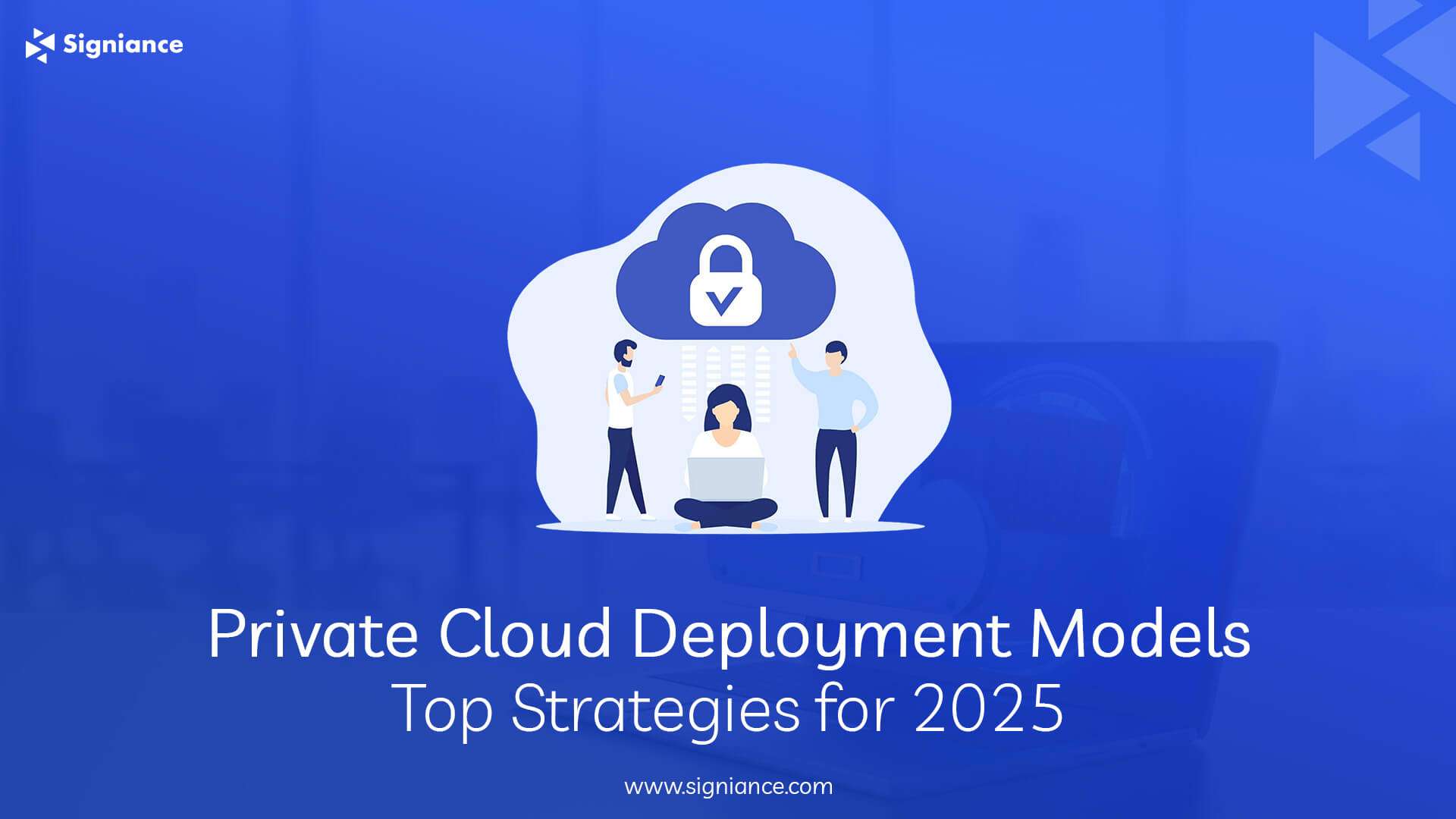 Private Cloud Deployment Models Top Strategies for 2025- Signiance