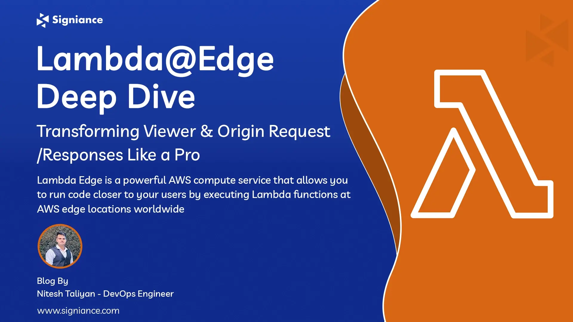 Lambda Edge Deep Dive - Signiance (Nitesh)