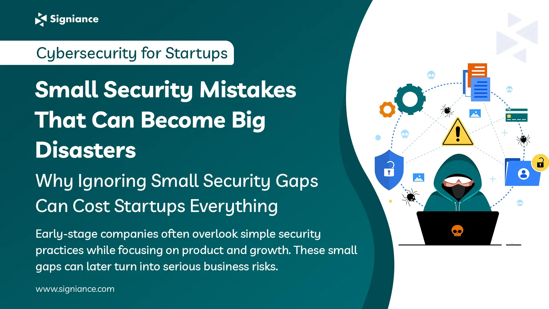 Cybersecurity for Startups Small Security Mistakes That Can Become Big Disasters - Signiance