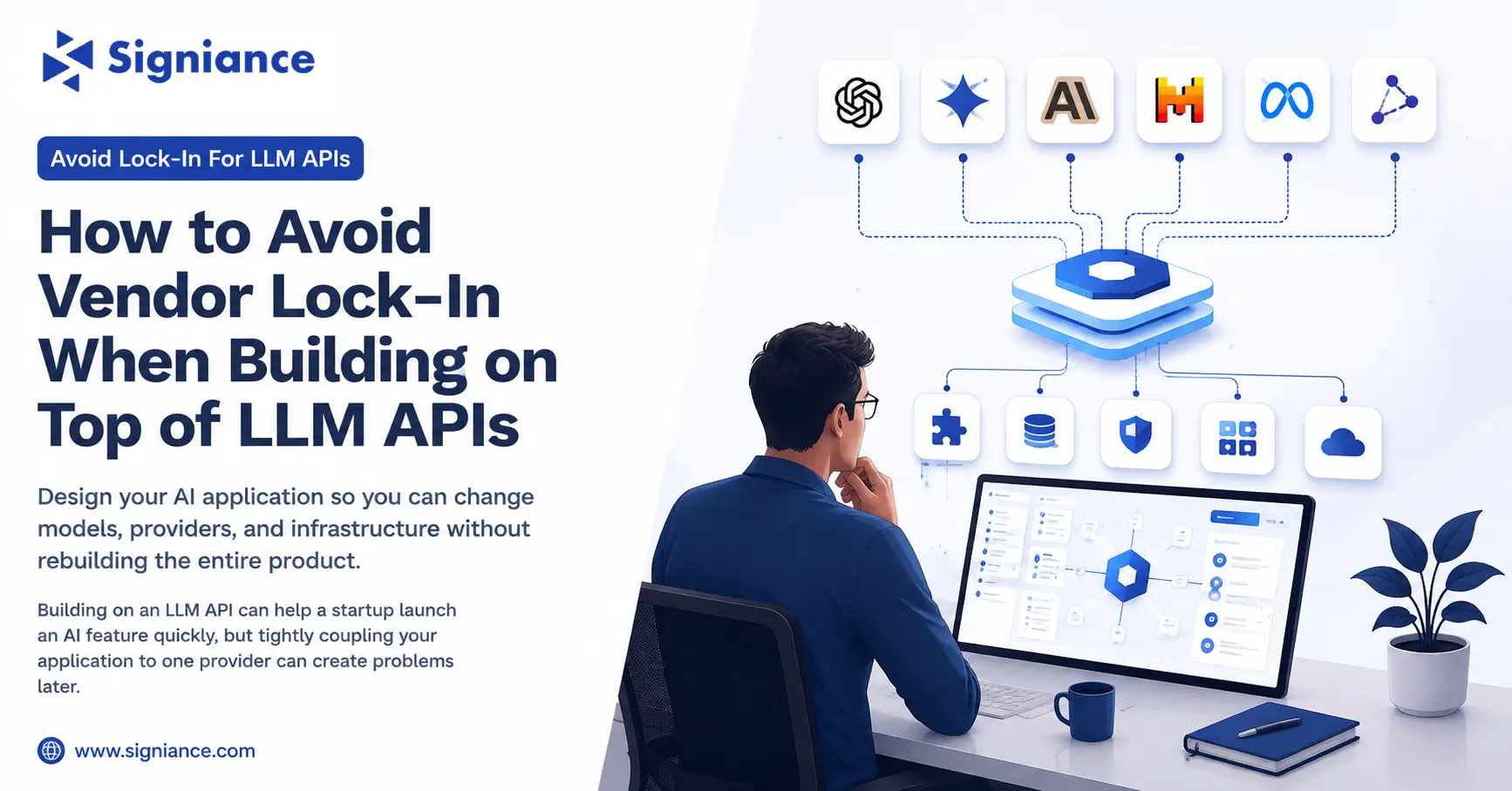 How to Avoid Vendor Lock-In When Building on Top of LLM APIs - Signiance